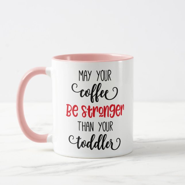 May your coffee be stronger toddler mug (Left)