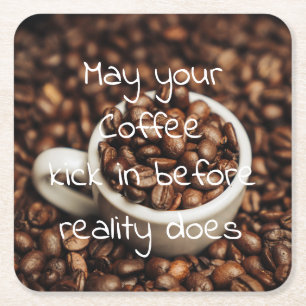May Your Coffee Kick In Before Reality Does Square Paper Coaster