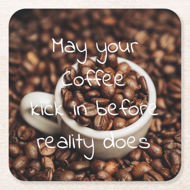 May Your Coffee Kick In Before Reality Does Square Paper Coaster (Front)
