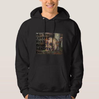 May Your Coffee Kick in Before Reality Sweatshirt