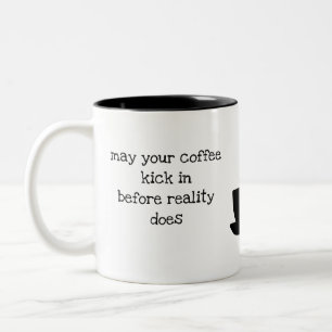 May your coffee kick in funny quote Two-Tone coffe Mug