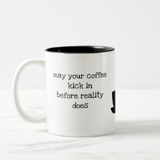 May your coffee kick in funny quote Two-Tone coffe Mug