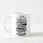 May Your Coffee Stronger Than Daughters Attitude Coffee Mug<br><div class="desc">May Your Coffee Be Stronger Than Your Daughter's Attitude Coffee Mug</div>