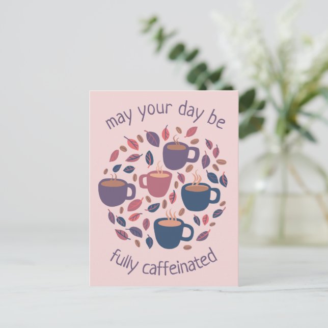 May Your Day Be Caffeinated Cute Coffee Custom  Postcard (Standing Front)