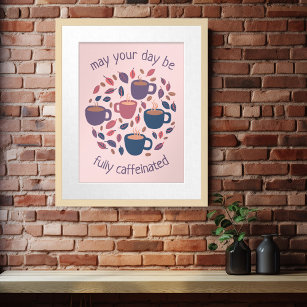May Your Day Be Caffeinated Cute Coffee Custom  Poster