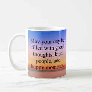 May Your Day Be Filled With Good Thoughts Coffee Mug
