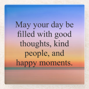 May Your Day Be Filled With Good Thoughts Glass Coaster