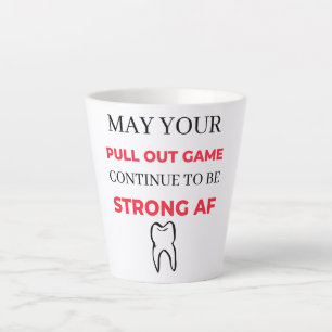 May Your Pull Out Game Continue To Be Strong AF 2 Latte Mug