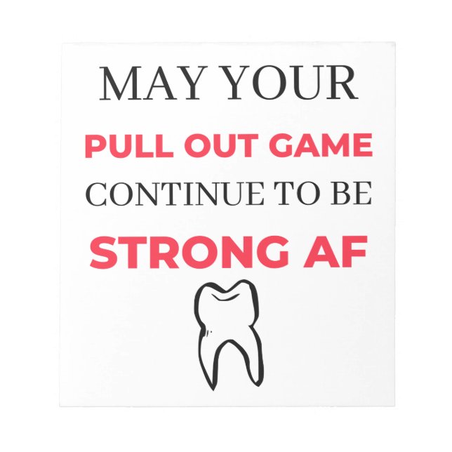 May Your Pull Out Game Continue To Be Strong AF 2 Notepad (Front)