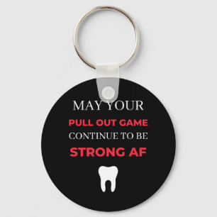 May Your Pull Out Game Continue To Be Strong AF Key Ring