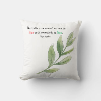 Maya Angelou Quote No One of Us Is Free Cushion