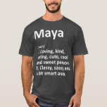 MAYA Definition Personalized Name Funny Birthday T-Shirt<br><div class="desc">MAYA Definition Personalized Name Funny Birthday . Check out our birthday t shirt selection for the very best in unique or custom,  handmade pieces from our shops.</div>