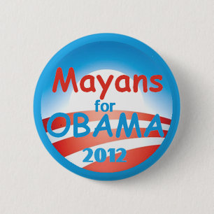 Mayans 2012 Obama Button