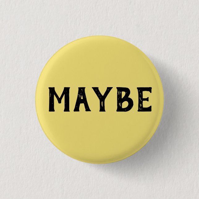 MAYBE 3 CM ROUND BADGE (Front)
