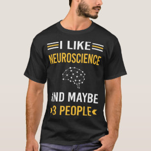 Maybe 3 People Neuroscience Neuroscientist T-Shirt