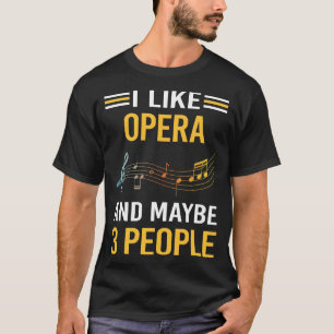 Maybe 3 People Opera T-Shirt