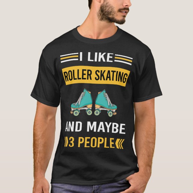 Maybe 3 People Roller Skating Skate Skater T-Shirt (Front)