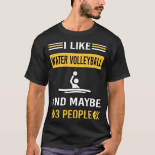 Maybe 3 People Water Volleyball T-Shirt