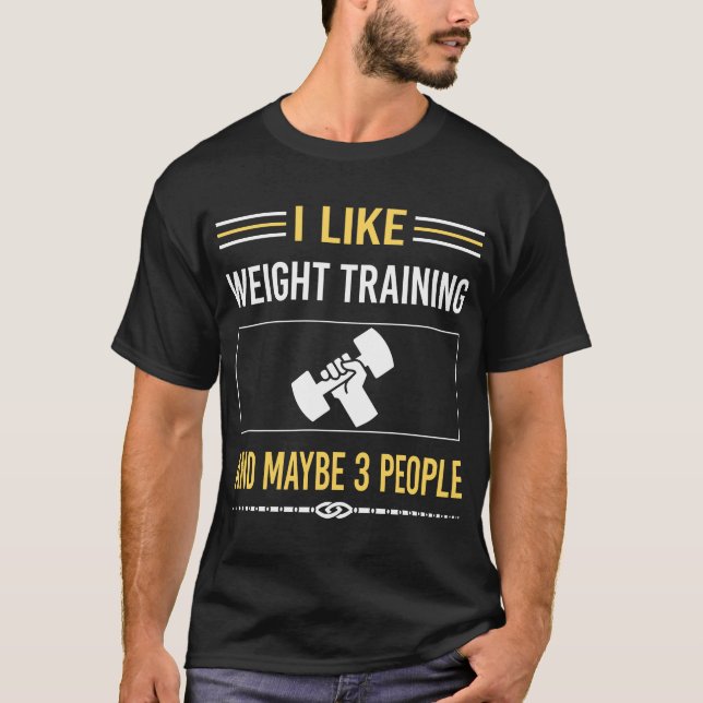 Maybe 3 People Weight Training T-Shirt (Front)