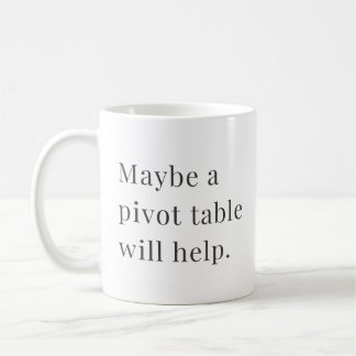 Maybe a pivot table will help Mug for Data Lovers