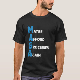 Maybe Afford Groceries Again Funny MAGA Pro Trump T-Shirt