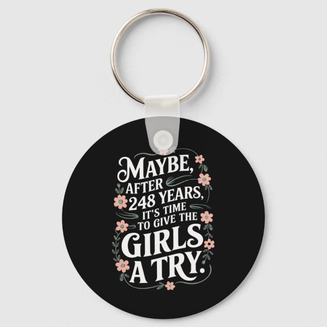 Maybe After 248 Years It's The Time To Give Girls Key Ring (Front)