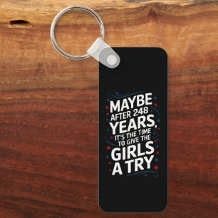Maybe After 248 Years It's The Time To Give Girls  Key Ring