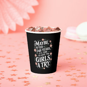 Maybe After 248 Years It's The Time To Give Girls Paper Cups