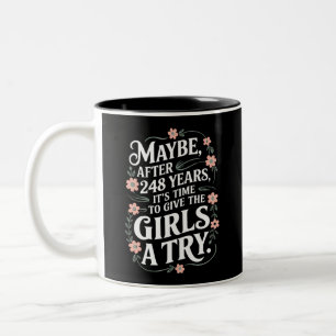 Maybe After 248 Years It's The Time To Give Girls Two-Tone Coffee Mug