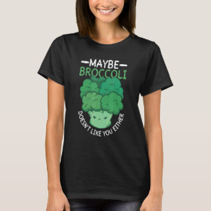 Maybe Broccoli Doesn't Like You Either Veganism V T-Shirt