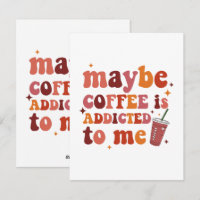 Maybe Coffee Is Addicted To Me Apparel