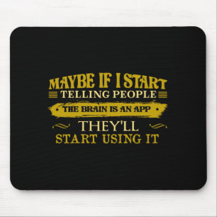Maybe If I Start Telling People The Brain Is App Mouse Pad