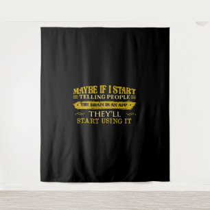 Maybe If I Start Telling People The Brain Is App Tapestry