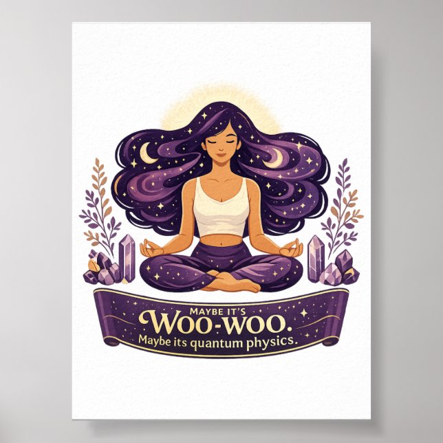Maybe Its Woo-woo Maybe Its Quantum Poster (Front)