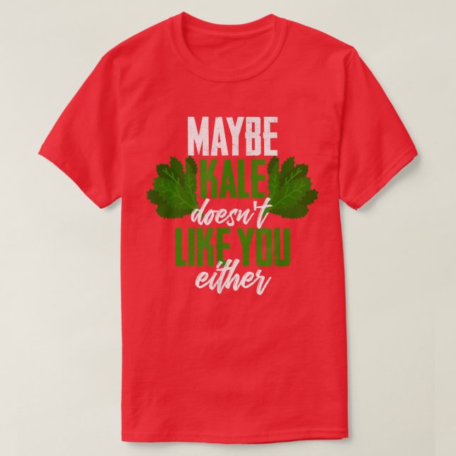 Maybe Kale Doesn't Like You Either Vegetarians Lea T-Shirt (Design Front)