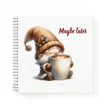 "Maybe later" Happy Gnome Drinking Coffee
