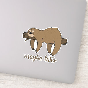 Maybe Later Lazy Sloth Stickers