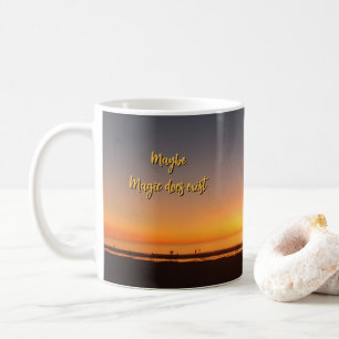 "Maybe Magic Does Exist" Coffee Mug