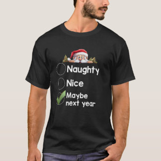 Maybe Next Year Christmas Matching Naughty Nice Li T-Shirt