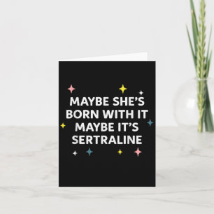 Maybe Shes Born With It Maybe Its Sertraline Funny Card
