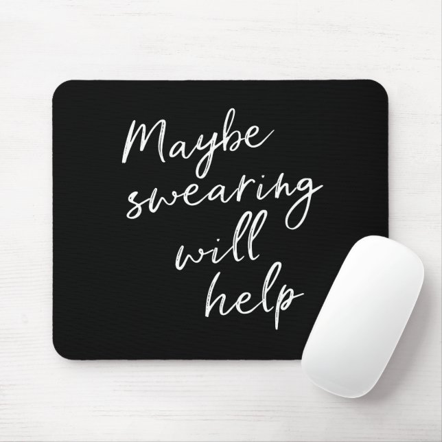 Maybe Swearing Will Help Cheeky Snarky Quote Black Mouse Pad (With Mouse)