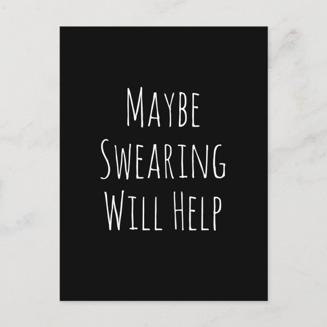 Maybe Swearing Will Help Cheeky Snarky Saying Text Postcard (Front)