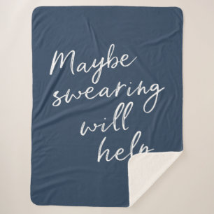 Maybe Swearing Will Help Cheeky Snarky Saying Text Sherpa Blanket