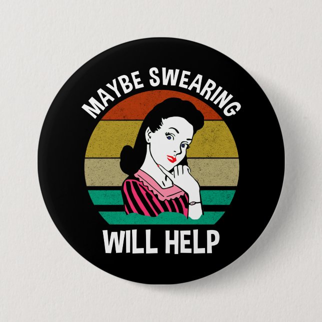 Maybe Swearing Will Help Funny Sarcastic Saying 7.5 Cm Round Badge (Front)
