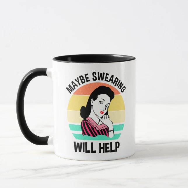 Maybe Swearing Will Help Funny Sarcastic Saying Mug (Left)
