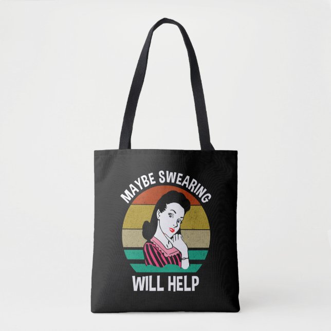 Maybe Swearing Will Help Funny Sarcastic Saying Tote Bag (Front)