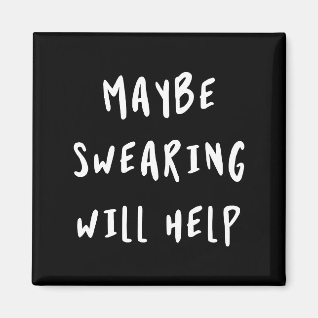 Maybe Swearing Will Help Magnet (Front)