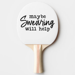 Maybe Swearing Will Help Ping Pong Paddle