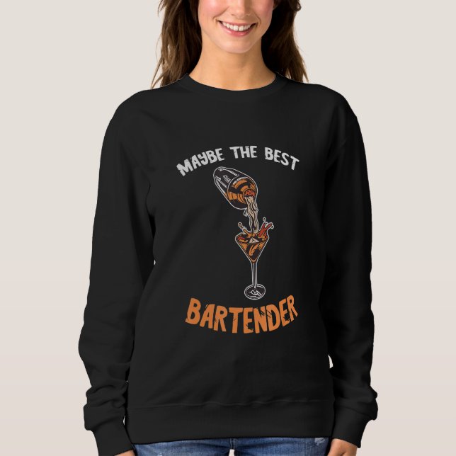 Maybe The Best Bartender Cocktail Intoxicologist M Sweatshirt (Front)