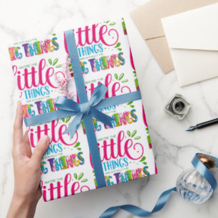 Maybe The Little Things Are Actually The Big Thing Wrapping Paper